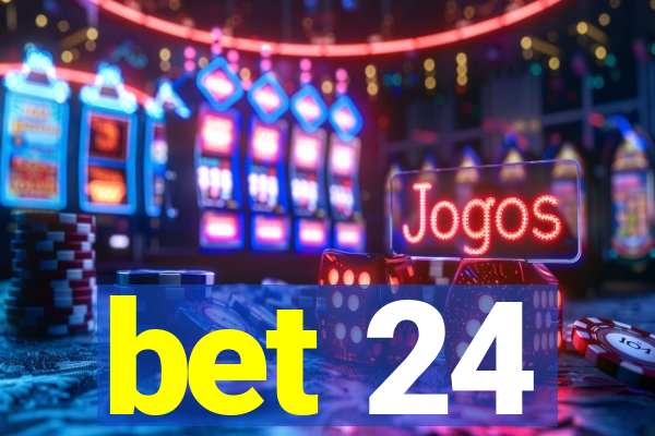 bet 24