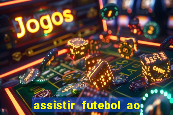 assistir futebol ao vivo multimarcas