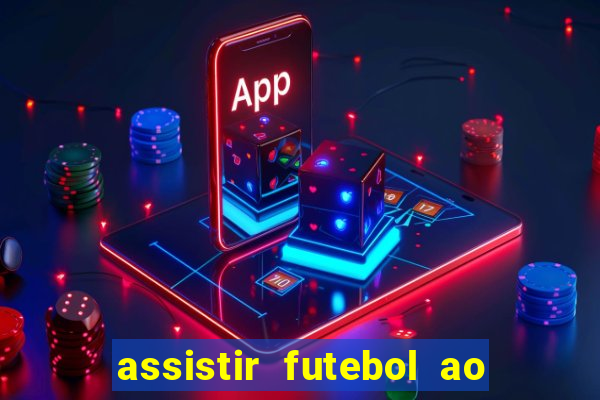 assistir futebol ao vivo multimarcas