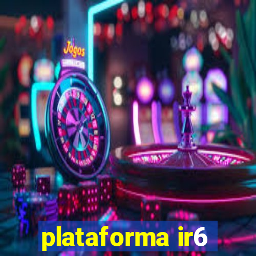 plataforma ir6