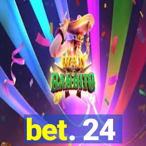 bet. 24