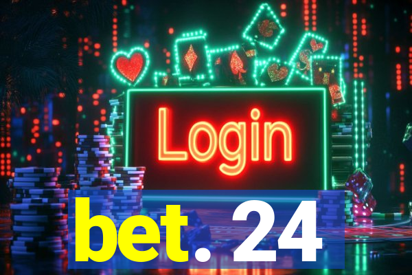 bet. 24