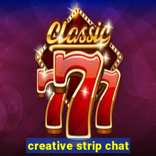 creative strip chat