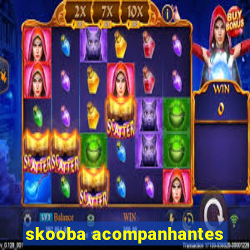 skooba acompanhantes