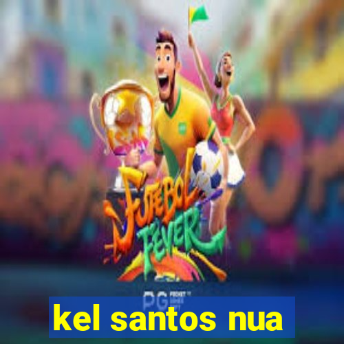 kel santos nua