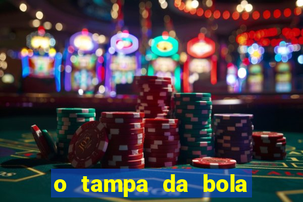 o tampa da bola ao vivo