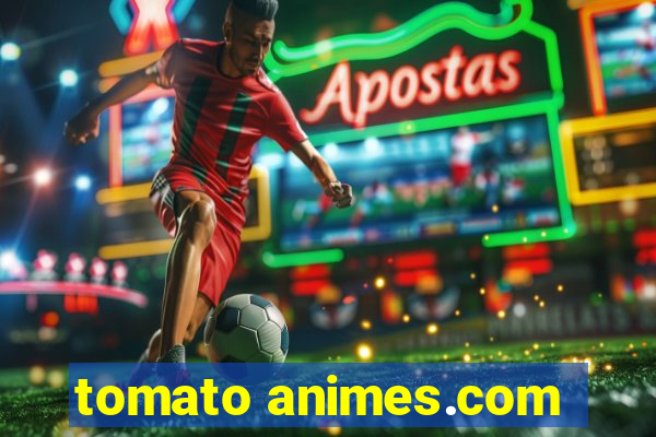 tomato animes.com