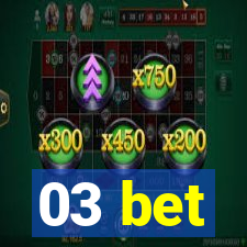 03 bet