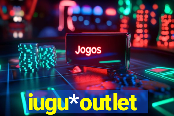 iugu*outlet