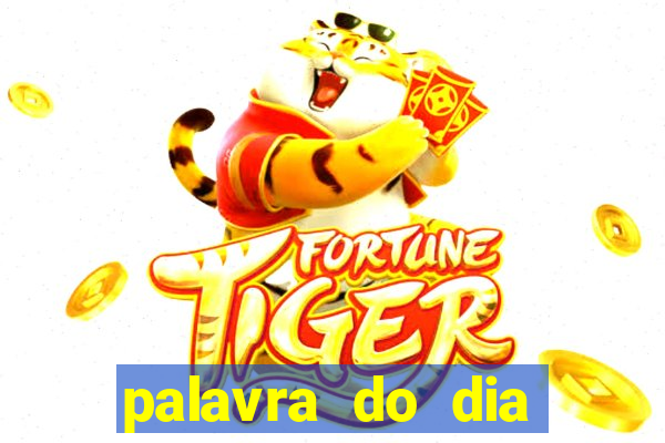 palavra do dia jogo contexto