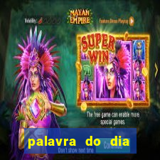 palavra do dia jogo contexto