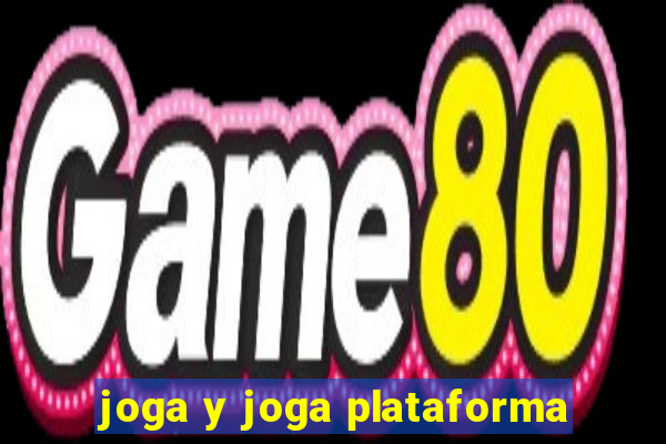 joga y joga plataforma