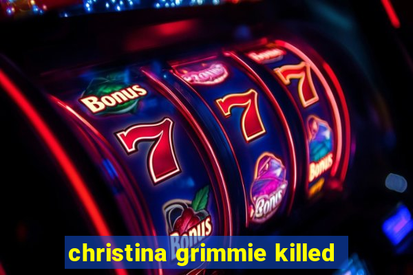 christina grimmie killed