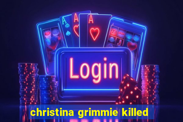 christina grimmie killed