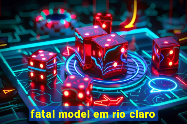 fatal model em rio claro