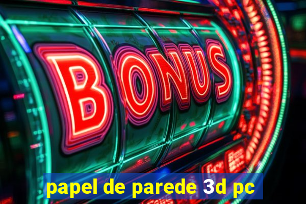 papel de parede 3d pc