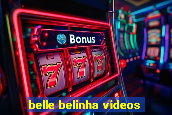 belle belinha videos