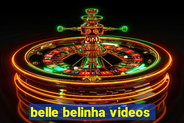 belle belinha videos