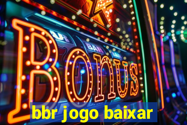 bbr jogo baixar