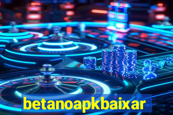 betanoapkbaixar