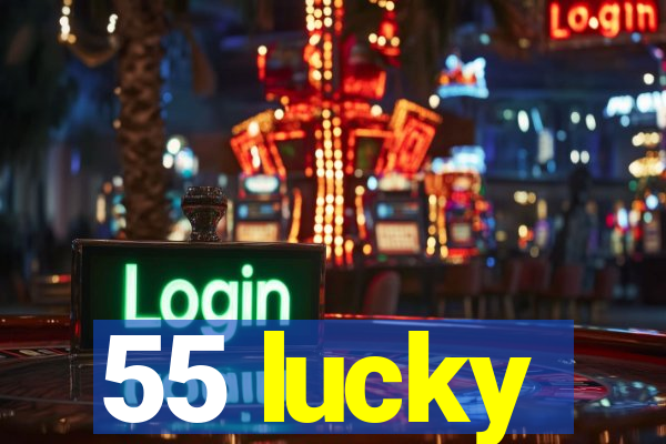 55 lucky