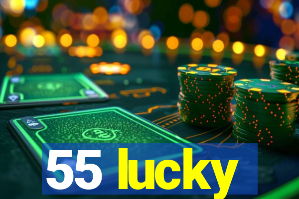 55 lucky