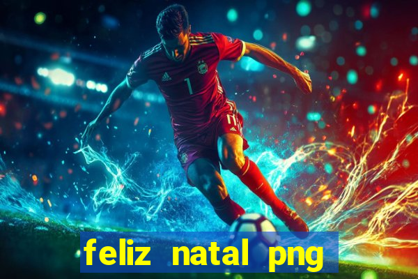 feliz natal png para imprimir