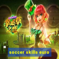 soccer skills euro