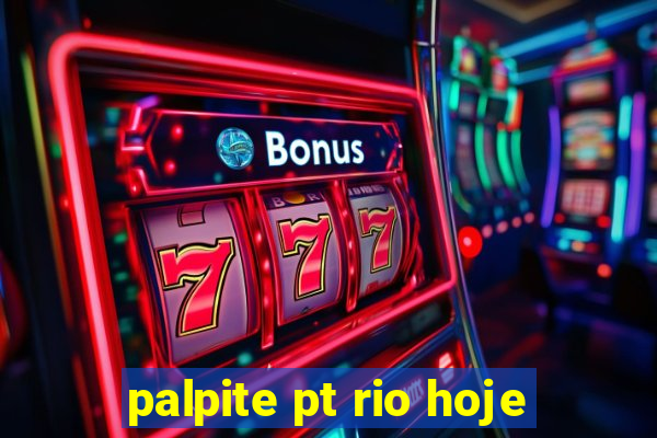 palpite pt rio hoje