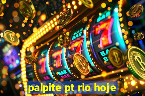 palpite pt rio hoje