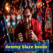 demmy blaze boobs