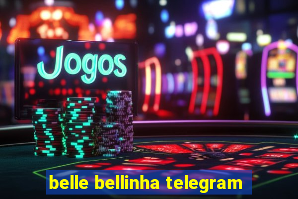 belle bellinha telegram