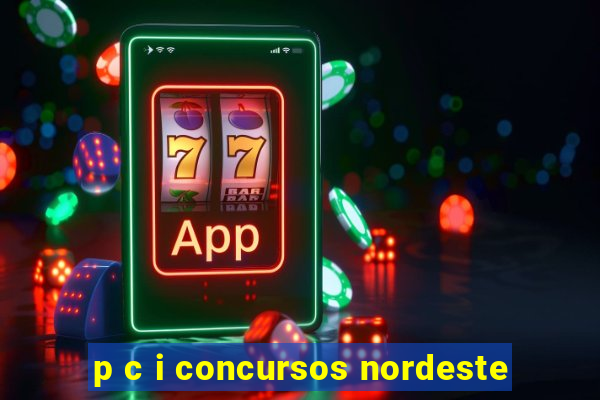 p c i concursos nordeste