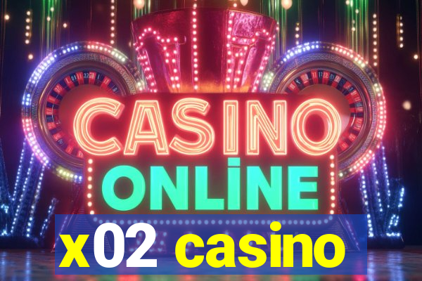 x02 casino