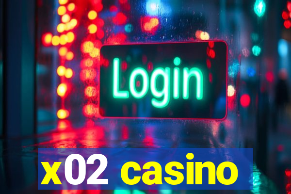 x02 casino