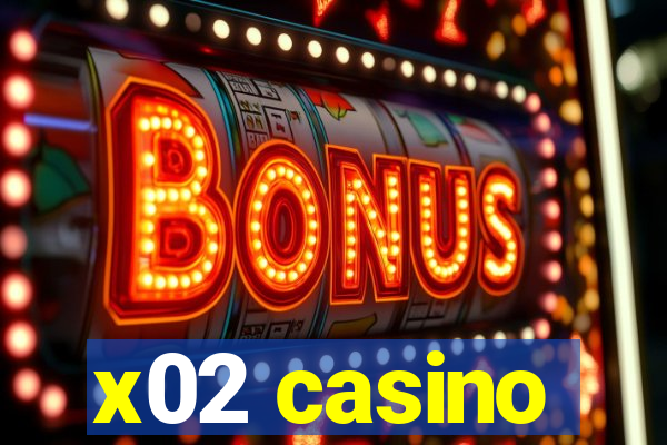 x02 casino