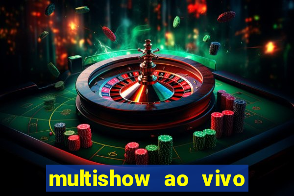 multishow ao vivo online gratis