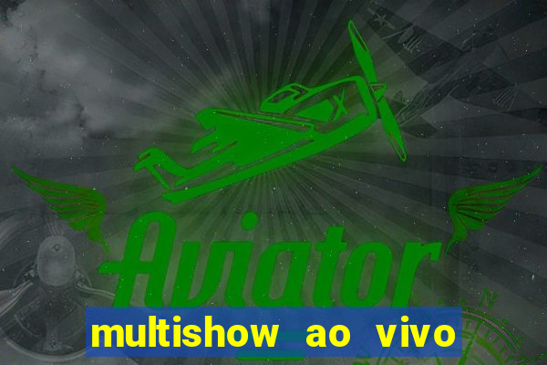 multishow ao vivo online gratis