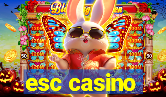 esc casino