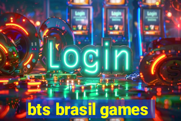 bts brasil games