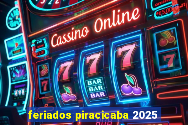 feriados piracicaba 2025