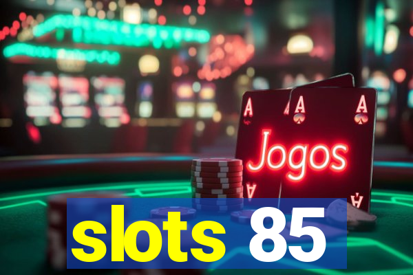 slots 85