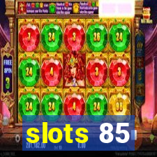 slots 85