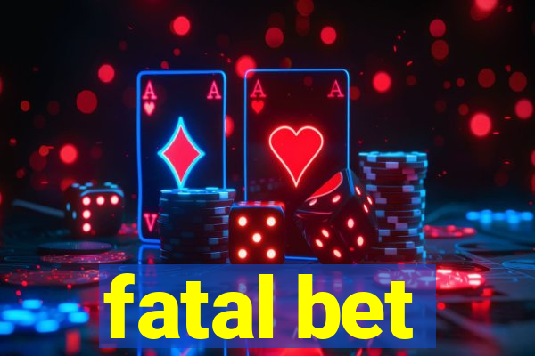 fatal bet