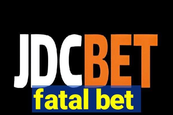 fatal bet