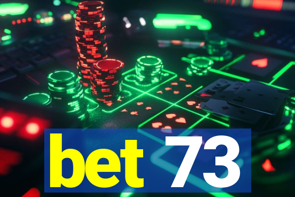 bet 73