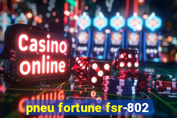 pneu fortune fsr-802