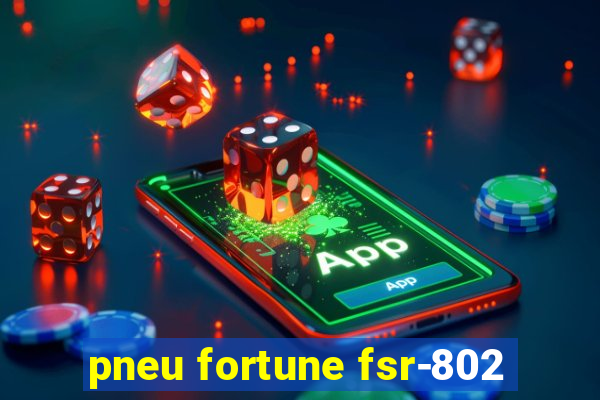 pneu fortune fsr-802