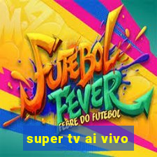 super tv ai vivo