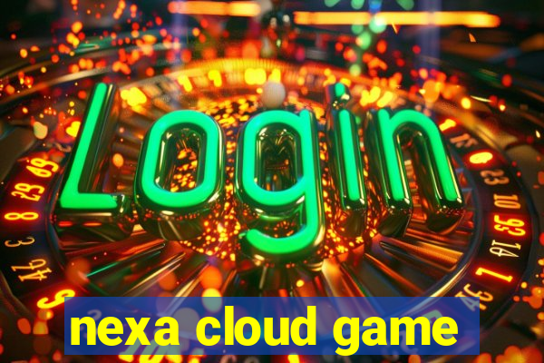 nexa cloud game